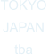 TOKYO JAPAN  tba
